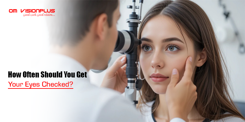 How Often Should You Get Your Eyes Checked?